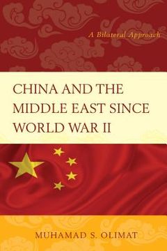 portada China and the Middle East Since World War II: A Bilateral Approach (en Inglés)