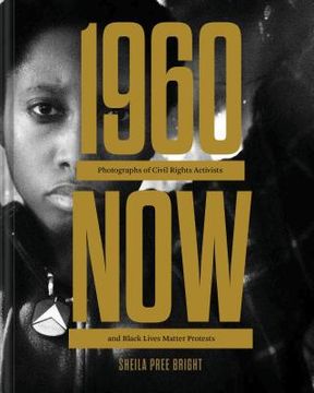 portada #1960Now: Photographs of Civil Rights Activists and Black Lives Matter Protests (en Inglés)