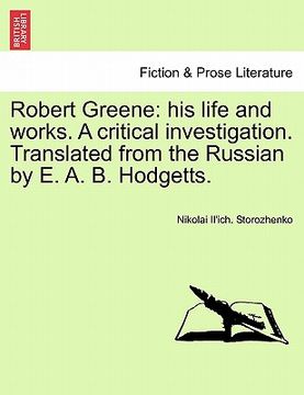 portada robert greene: his life and works. a critical investigation. translated from the russian by e. a. b. hodgetts. (in English)
