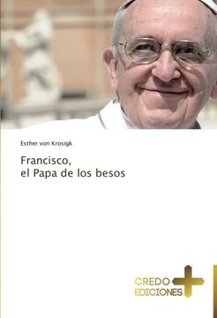 portada Francisco,  el Papa de los besos