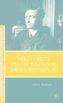 portada Piero Gobetti and the Politics of Liberal Revolution (Italian and Italian American Studies) (en Inglés)