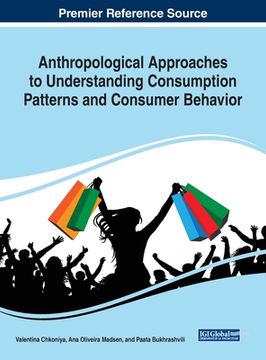 portada Anthropological Approaches to Understanding Consumption Patterns and Consumer Behavior (in English)
