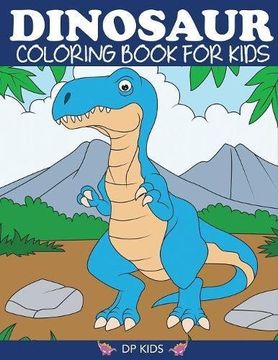portada Dinosaur Coloring Book for Kids: Fantastic Dinosaur Coloring Book for Boys, Girls, Toddlers, Preschoolers, Kids 3-8, 6-8 (Dinosaur Books)
