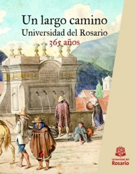 portada Un Largo Camino Universidad del Rosario (in Spanish)