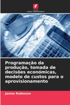 portada Programação da Produção, Tomada de Decisões Económicas, Modelo de Custos Para o Aprovisionamento (in Portuguese)