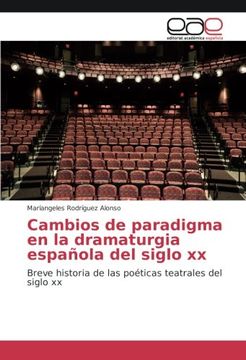 portada Cambios de paradigma en la dramaturgia española del siglo xx: Breve historia de las poéticas teatrales del siglo xx (Spanish Edition)