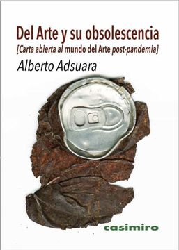 portada Del Arte y su Obsolescencia. Carta Abierta al Mundo del Arte Post -Pandemia (in Spanish)