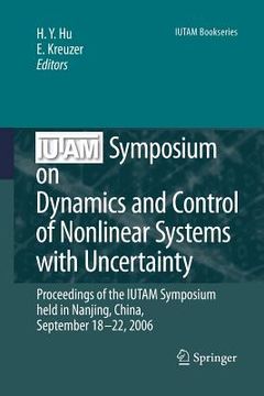 portada IUTAM Symposium on Dynamics and Control of Nonlinear Systems with Uncertainty: Proceedings of the IUTAM Symposium Held in Nanjing, China, September 18