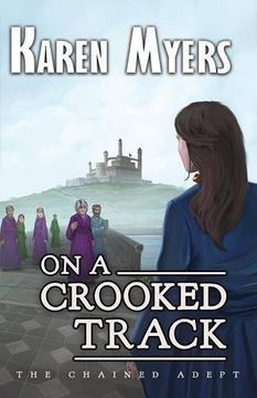 portada On a Crooked Track: A Lost Wizard's Tale: Volume 4 (The Chained Adept)