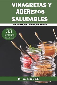portada 33 Mejores Recetas Vinagretas y Aderezos Saludables: Sin Gluten, sin Lactosa, sin Azúcar