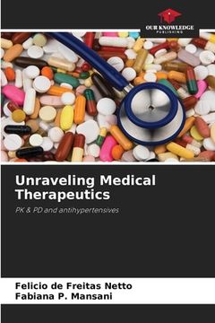 portada Unraveling Medical Therapeutics (en Inglés)