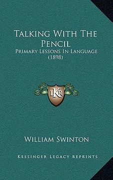 portada talking with the pencil: primary lessons in language (1898)