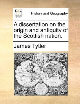 portada a dissertation on the origin and antiquity of the scottish nation. (en Inglés)