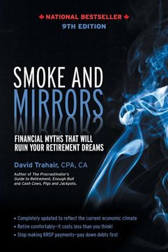 portada Smoke and Mirrors: Financial Myths That Will Ruin Your Retirement Dreams, 9th Edition (en Inglés)