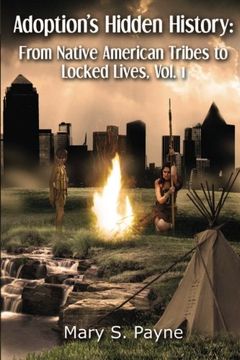 portada Adoption's Hidden History: From Native American Tribes to Locked Lives (Vol. 1): Volume 1