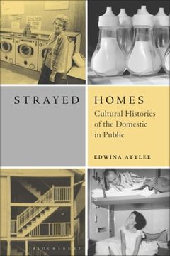 portada Strayed Homes: Cultural Histories of the Domestic in Public (en Inglés)