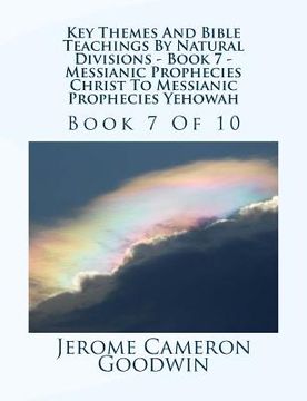 portada Key Themes And Bible Teachings By Natural Divisions - Book 7 - Messianic Prophecies Christ To Messianic Prophecies Yehowah: Book 7 Of 10 (en Inglés)