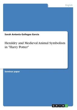 portada Heraldry and Medieval Animal Symbolism in Harry Potter (en Inglés)