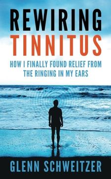portada Rewiring Tinnitus: How i Finally Found Relief From the Ringing in my Ears (in English)