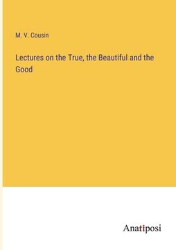 portada Lectures on the True, the Beautiful and the Good