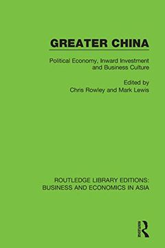 portada Greater China: Political Economy, Inward Investment and Business Culture (Routledge Library Editions: Business and Economics in Asia) (en Inglés)