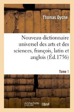 portada Nouveau Dictionnaire Universel Des Arts Et Des Sciences, Francois, Latin Et Anglois. T. 1 (Generalites) (French Edition)