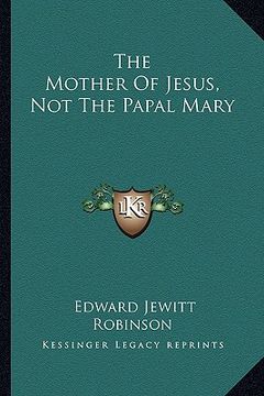 portada the mother of jesus, not the papal mary (en Inglés)