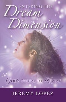 portada Entering The Dream Dimension: God's Portal to Reveal (en Inglés)