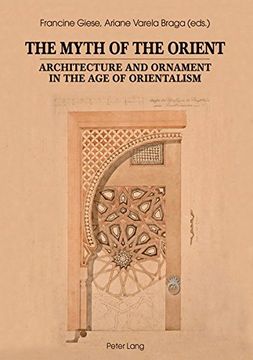 portada The Myth of the Orient: Architecture and Ornament in the age of Orientalism (en Inglés)