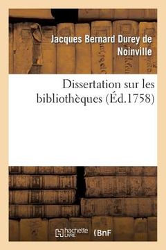 portada Dissertation Sur Les Bibliothèques: Avec Une Table Alphabétique, Tant Des Ouvrages Publiés Sous Le Titre de Bibliothèques (in French)