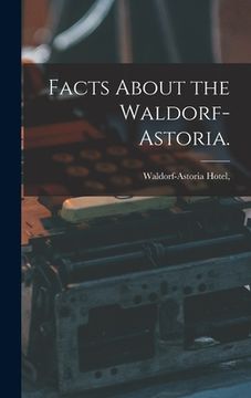 portada Facts About the Waldorf-Astoria. (en Inglés)