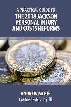 portada A Practical Guide to the 2018 Jackson Personal Injury and Costs Reforms (en Inglés)