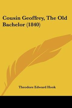portada cousin geoffrey, the old bachelor (1840) (en Inglés)
