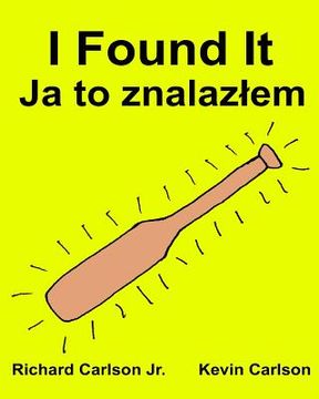 portada I Found It: Children's Picture Book English-Polish (Bilingual Edition) (www.rich.center) (en Inglés)