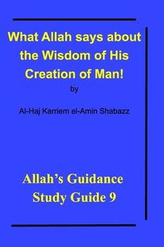 portada What Allah says about the Wisdom of His Creation of Man!: Allah's Guidance Study Guide 9 (in English)