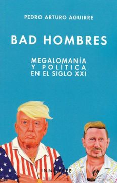 portada Bad Hombres: Megalomania y Politica en el Siglo xxi