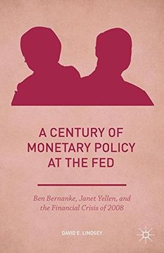 portada A Century of Monetary Policy at the Fed: Ben Bernanke, Janet Yellen, and the Financial Crisis of 2008 (Palgrave Studies in American Economic History) (en Inglés)