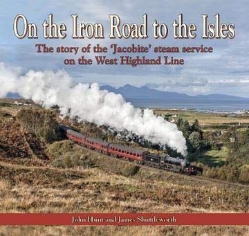 portada On on the Iron Road to the Isles: The Story of the 'jacobite' Steam Service on the West Highland Line (in English)