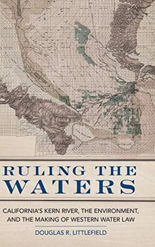 portada Ruling the Waters: California's Kern River, the Environment, and the Making of Western Water law (The Environment in Modern North America) (en Inglés)