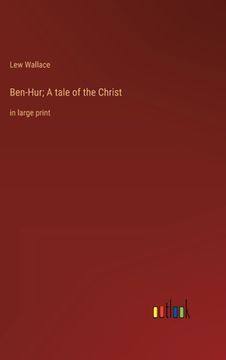 portada Ben-Hur; A tale of the Christ: in large print (en Inglés)