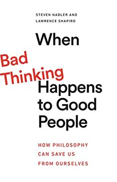 portada When bad Thinking Happens to Good People: How Philosophy can Save us From Ourselves (en Inglés)