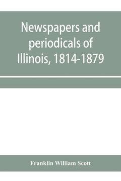 portada Newspapers and periodicals of Illinois, 1814-1879