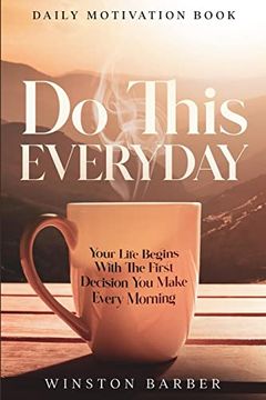portada Daily Motivation: Do This Everyday - Your Life Begins With the First Decision you Make Every Morning 