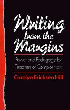 portada writing from the margins: power and pedagogy for teachers of composition (en Inglés)
