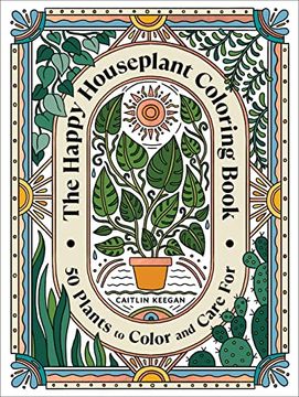 portada The Happy Houseplant Coloring Book: 50 Plants to Color and Care For: An Indoor Gardening Coloring Book (en Inglés)