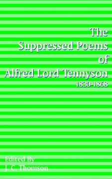 portada suppressed poems of alfred, lord tennyson 1830 -1868 (en Inglés)