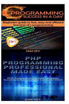 portada C Programming Success in a Day & PHP Programming Professional Made Easy (in English)