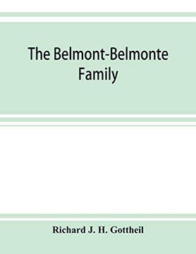 portada The Belmont-Belmonte Family; A Record of Four Hundred Years; Put Together From the Original Documents in the Archives and Liibraries of Spain; Portugal; Holland; England and Germany; As Well as From p (en Inglés)
