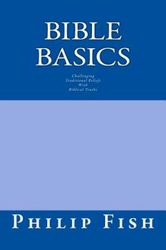 portada Bible Basics: Challenging Traditional Beliefs with Biblical Truths (in English)