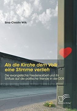 portada Als die Kirche dem Volk Eine Stimme Verlieh - die Evangelische Friedensarbeit und ihr Einfluss auf die Politische Wende in der ddr (in German)